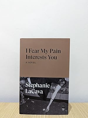 Seller image for I Fear My Pain Interests You: A Novel (Signed First Edition) for sale by Fialta Books