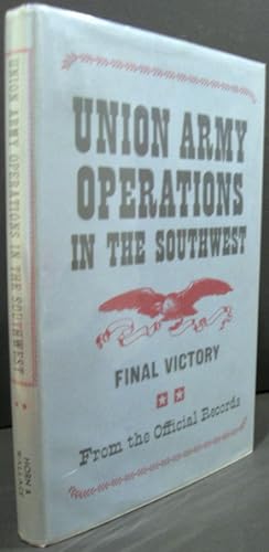 Image du vendeur pour Union Army Operations in the Southwest, Final Victory: From the Official Records mis en vente par K & B Books