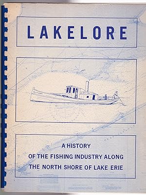 Imagen del vendedor de Lakelore A History of the Fishing Industry Along the North Shore of Lake Erie a la venta por Silver Creek Books & Antiques