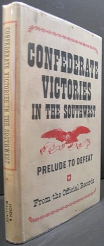 Image du vendeur pour Confederate Victories in the Southwest, Prelude To Defeat: From the Official Records mis en vente par K & B Books