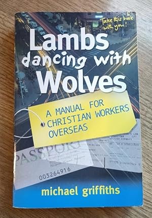 Seller image for Lambs Dancing with Wolves: A Manual for Christian Workers Overseas for sale by Peter & Rachel Reynolds