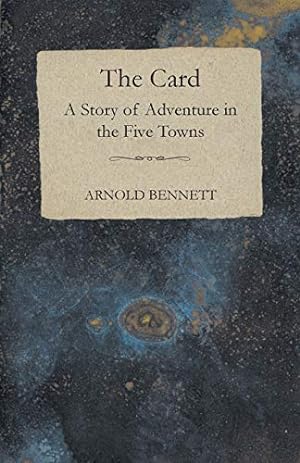 Seller image for The Card - A Story of Adventure in the Five Towns for sale by WeBuyBooks