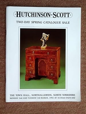 Imagen del vendedor de Hutchinson-Scott Auctioneers, Important Two-day Spring Catalogue Sale of Selected Period Furniture and Accessories, Clocks, Barometers & Mechanical Music, English Metalware, Paintings, Silver, Watches, Jewellery and Objects of Vertu, Porcelain, Pottery and Ceramics, Glass and Objects of Art 834 Lots in All To Be Held in the Town Hall, Northallerton, North Yorkshire on Monday 2nd & Tuesday 3rd March 1992 a la venta por Tony Hutchinson