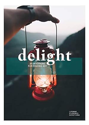 Bild des Verkufers fr Delight - Teen Devotional: 30 Devotions for Finding Joy Volume 2 (Lifeway Students Devotions) zum Verkauf von WeBuyBooks