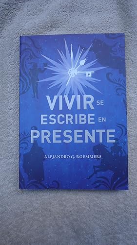 Seller image for VIVIR SE ESCRIBE EN PRESENTE for sale by Ernesto Julin Friedenthal