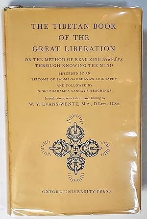 Imagen del vendedor de The Tibetan Book of the Great Liberation; The Method of Realizing Nirvana Through Knowing the Mind Preceded by an Epitome of Padma-Sambhava's Biography and Followed by Guru Phadampa Sangay's Teachings. a la venta por Nat DesMarais Rare Books, ABAA