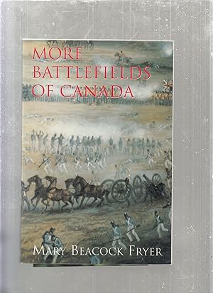 Bild des Verkufers fr More Battlefields of Canada zum Verkauf von Old Book Shop of Bordentown (ABAA, ILAB)