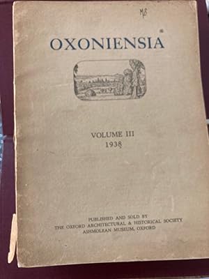 Oxoniensia: A Journal Dealing with the Archaeology, History and Architecture of Oxford and its Ne...