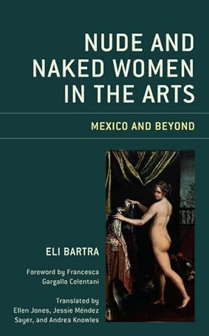 Image du vendeur pour Nude and Naked Women in the Arts : Mexico and Beyond mis en vente par GreatBookPricesUK