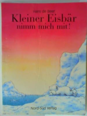Seller image for Kleiner Eisbr nimm mich mit! : eine Geschichte mit Bildern. 9783314005688 for sale by mediafritze