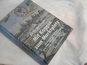 Mit Koggen zum Marktplatz : Bremens Hafenstrukturen vom frühen Mittelalter bis zum Beginn der Ind...