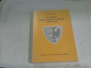 Die Welfen und die englischen Könige 1165 - 1235. von / Quellen und Darstellungen zur Geschichte ...