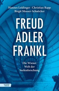 Seller image for Freud - Adler - Frankl : Die Wiener Welt der Seelenforschung. Hannes Leidinger, Christian Rapp, Birgit Mosser-Schucker. for sale by Fundus-Online GbR Borkert Schwarz Zerfa