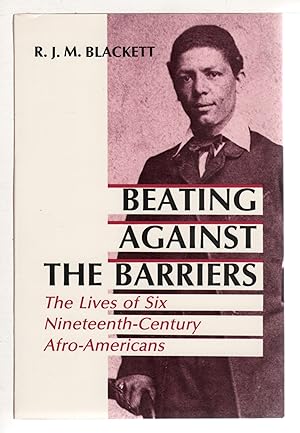 Bild des Verkufers fr BEATING AGAINST THE BARRIERS: The Lives of Six Nineteenth-Century Afro-Americans. zum Verkauf von Bookfever, IOBA  (Volk & Iiams)