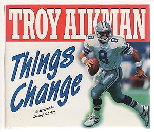 Seller image for TROY AIKMAN: THINGS CHANGE. for sale by Bookfever, IOBA  (Volk & Iiams)