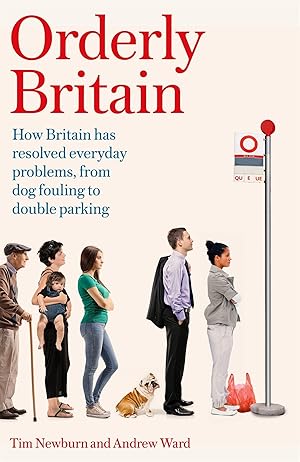 Seller image for Orderly Britain: How Britain Has Resolved Everyday Problems, from Dog Fouling to Double Parking for sale by moluna