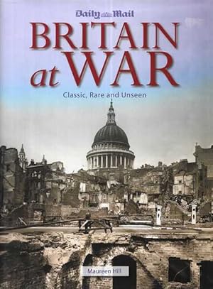 Britain At War: Classic, Rare an Unseen