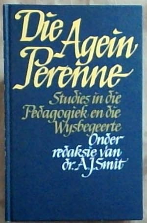 Image du vendeur pour Die Agein Perenne; Studies In Die Pedagogiek En Die Wysbegeerte (Afrikaans Edition) mis en vente par Chapter 1