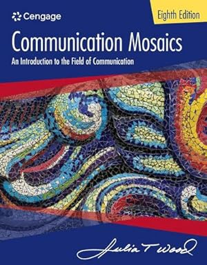 Bild des Verkufers fr Communication Mosaics: An Introduction to the Field of Communication zum Verkauf von AHA-BUCH GmbH