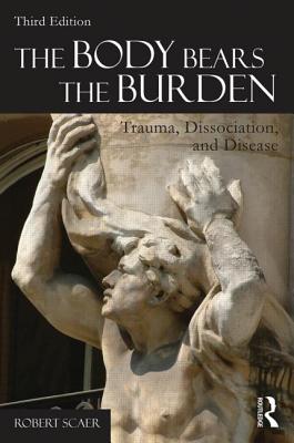 Imagen del vendedor de The Body Bears the Burden: Trauma, Dissociation, and Disease (Paperback or Softback) a la venta por BargainBookStores