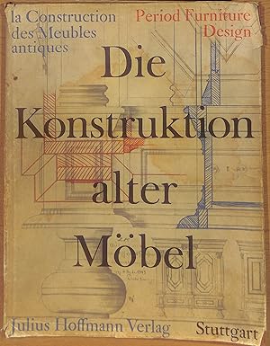 Seller image for Die Konstruktion alter Mobel/ la construction des Meubles antiques/ Period Furniture Design for sale by WeBuyBooks