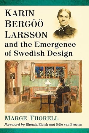 Image du vendeur pour Karin Berg Larsson and the Emergence of Swedish Design mis en vente par GreatBookPrices