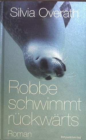 Bild des Verkufers fr Robbe schwimmt rckwrts : Roman. zum Verkauf von books4less (Versandantiquariat Petra Gros GmbH & Co. KG)