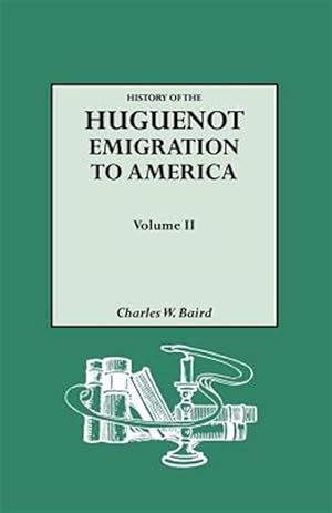 Immagine del venditore per History of the Huguenot Emigration to America. Volume II venduto da GreatBookPrices