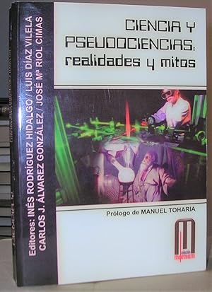 CIENCIA Y PSEUDOCIENCIAS : REALIDADES Y MITOS. Prólogo de Manuel Toharia