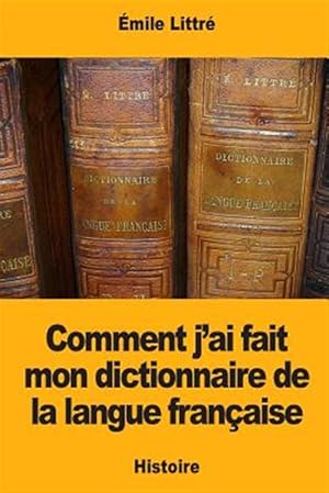 Image du vendeur pour Comment J?ai Fait Mon Dictionnaire De La Langue Franaise -Language: french mis en vente par GreatBookPrices