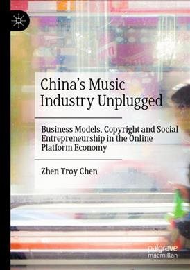 Immagine del venditore per China's Music Industry Unplugged : Business Models, Copyright and Social Entrepreneurship in the Online Platform Economy venduto da GreatBookPrices
