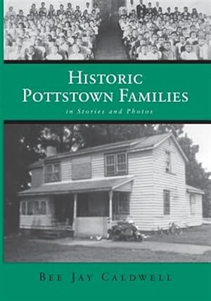 Bild des Verkufers fr Historic Pottstown Families: in Stories and Photos zum Verkauf von GreatBookPrices