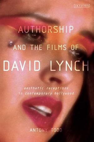 Image du vendeur pour Authorship and the Films of David Lynch : Aesthetic Receptions in Contemporary Hollywood mis en vente par GreatBookPrices