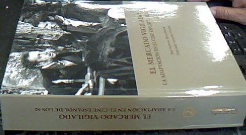 Imagen del vendedor de El mercado vigilado : la adaptacin en el cine espaol de los 50 a la venta por Librera La Candela