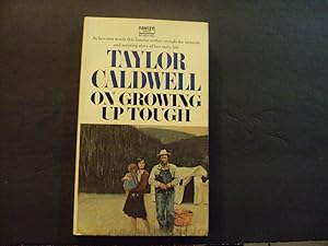 Imagen del vendedor de On Growing Up Tough pb Taylor Caldwell 1st Fawcett Print 10/72 a la venta por Joseph M Zunno