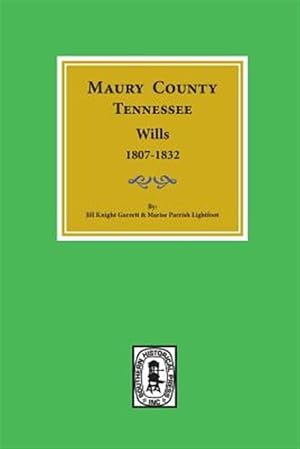 Image du vendeur pour Maury County, Tennessee Wills, 1807-1832. mis en vente par GreatBookPrices