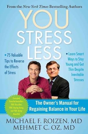 Imagen del vendedor de You: Stress Less : The Owner's Manual for Regaining Balance in Your Life a la venta por GreatBookPrices