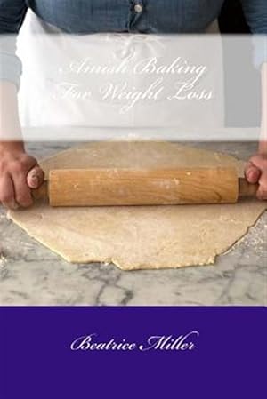 Imagen del vendedor de Amish Baking for Weight Loss a la venta por GreatBookPrices