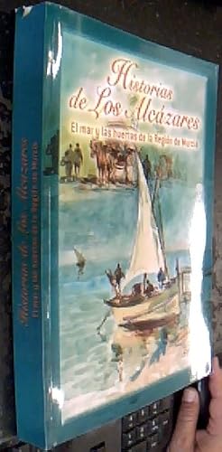 Imagen del vendedor de Historias de Los Alczares : el mar y las huertas de la Regin de Murcia a la venta por Librera La Candela