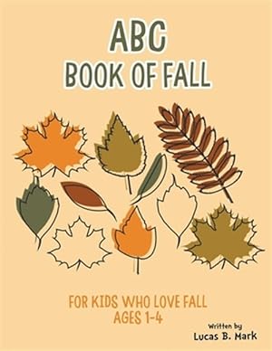 Seller image for ABC Book of Fall: For Kids Who Love Fall: Ages 1-4 for sale by GreatBookPrices