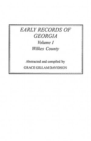 Immagine del venditore per Early Records of Georgia: Wilkes County. in Two Volumes. Volume I venduto da GreatBookPrices