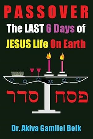 Immagine del venditore per Passover, the Last Six Days of Jesus Life on Earth venduto da GreatBookPrices