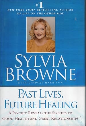 Seller image for Past Lives, Future Healing : a Psychic Reveals the Secrets to Good Health and Great Relationships for sale by Dromanabooks