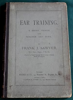 Ear Training. A Short Introduction to the Art of Recognizing and Naming Musical Sounds and their ...