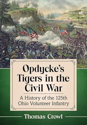 Seller image for Opdycke?s Tigers in the Civil War : A History of the 125th Ohio Volunteer Infantry for sale by GreatBookPrices