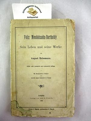 Bild des Verkufers fr Felix Mendelssohn-Bartholdy. Sein Leben und seine Werke. zum Verkauf von Chiemgauer Internet Antiquariat GbR