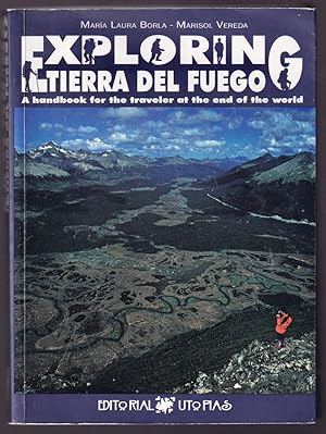 Seller image for EXPLORING TIERRA DEL FUEGO: A Handbook for the Traveler at the End of the World [Patagonia]. for sale by ABLEBOOKS