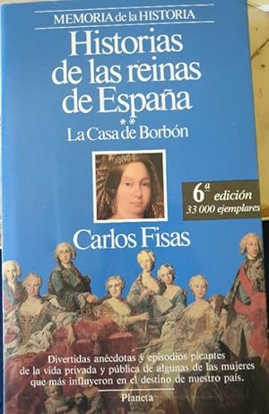 Imagen del vendedor de HISTORIAS DE LAS REINAS DE ESPAÑA. LA CASA DE BORBON. a la venta por Libreria Lopez de Araujo