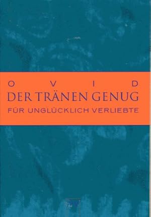 Bild des Verkufers fr Der Trnen genug : fr unglcklich Verliebte. Ovid. [Aus dem Lat. bers. von W. Hertzberg . Die bers. wurde bearb. von Liselot Huchthausen. Ausgew. von Franziska Gnther-Herold] zum Verkauf von Antiquariat Buchhandel Daniel Viertel