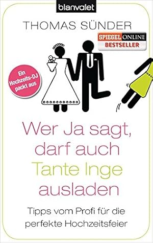 Seller image for Wer Ja sagt, darf auch Tante Inge ausladen: Tipps vom Profi fr die perfekte Hochzeitsfeier for sale by Antiquariat Buchhandel Daniel Viertel